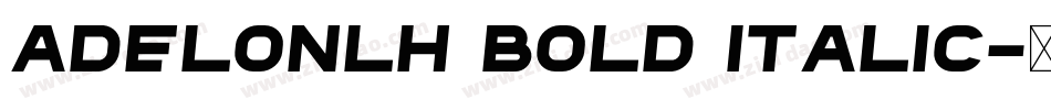 AdelonLH Bold Italic字体转换